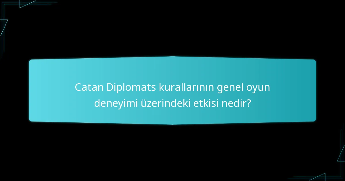 Catan Diplomats kural setinin avantajları ve dezavantajları nelerdir?