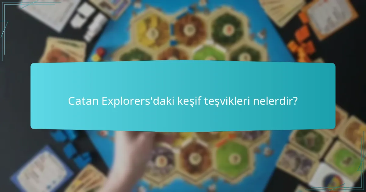 Catan Explorers’da keşfi artıran stratejiler nelerdir?