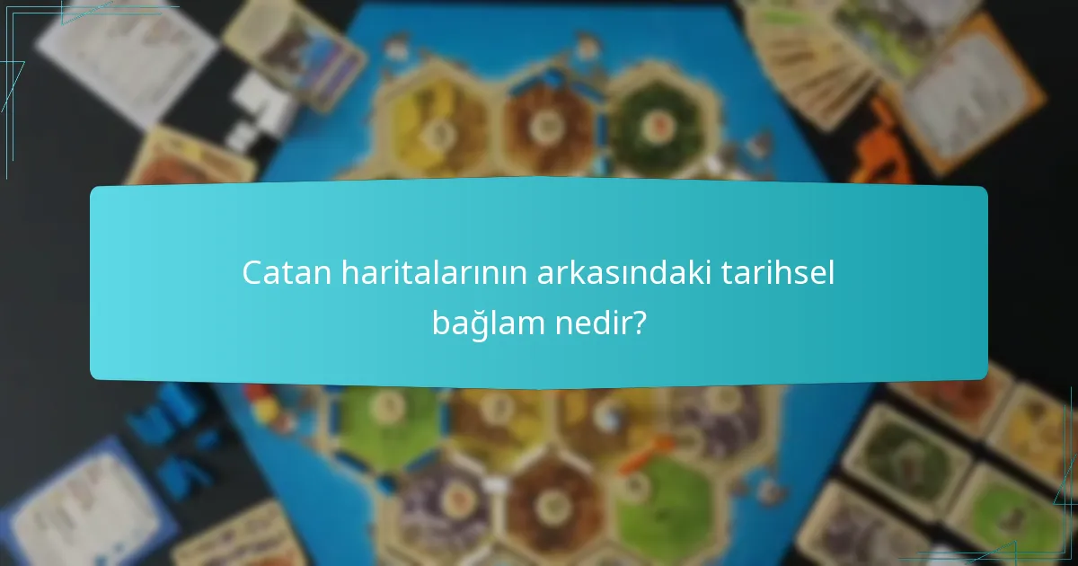 Catan’daki tarihsel haritalarla oyun dinamikleri nasıl evrildi?
