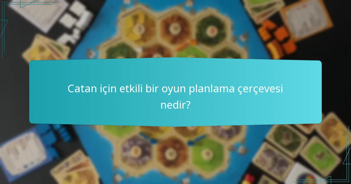 Catan için etkili bir oyun planlama çerçevesi nedir?