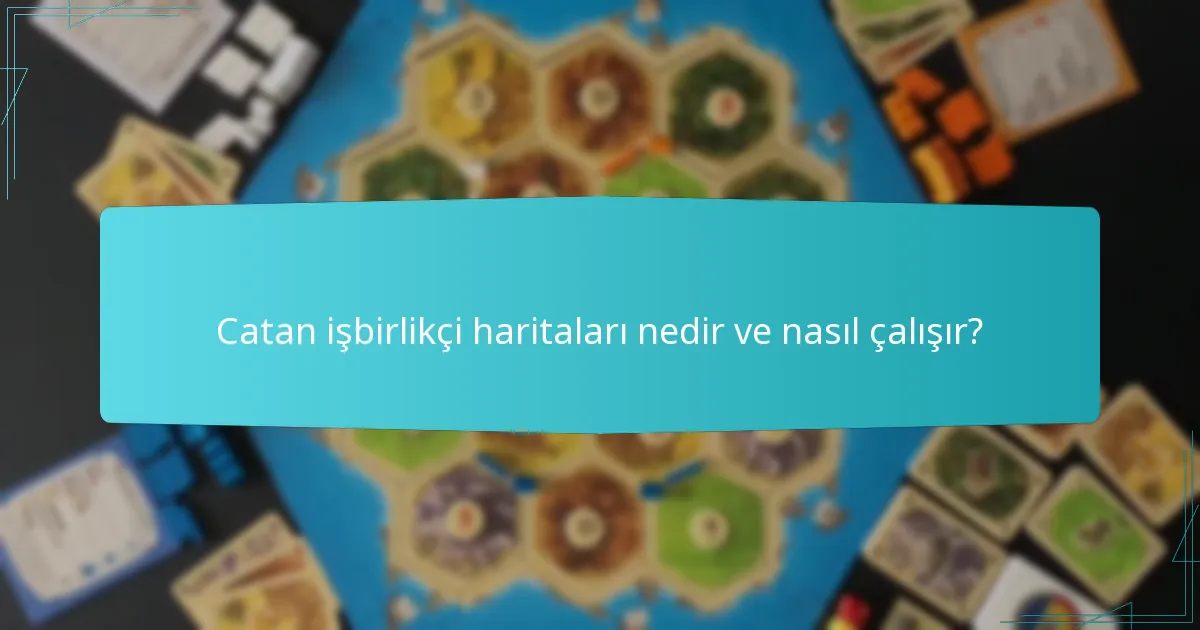 Takım dinamikleri Catan işbirlikçi haritalarında oyunu nasıl etkiler?
