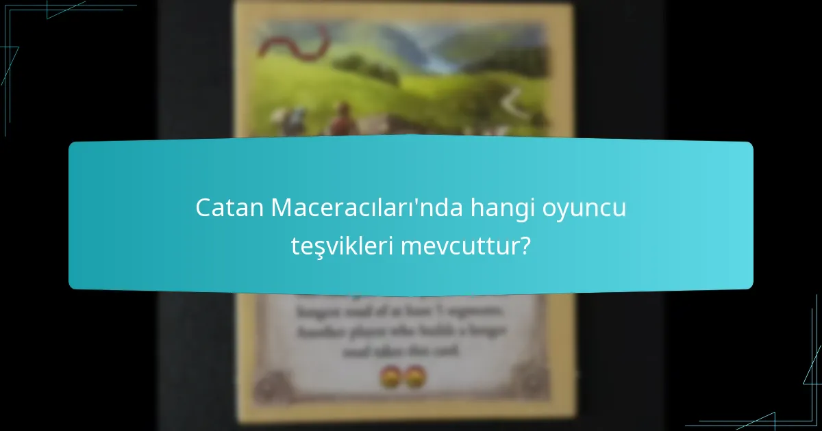 Catan Maceracıları’nda hangi oyuncu teşvikleri mevcuttur?