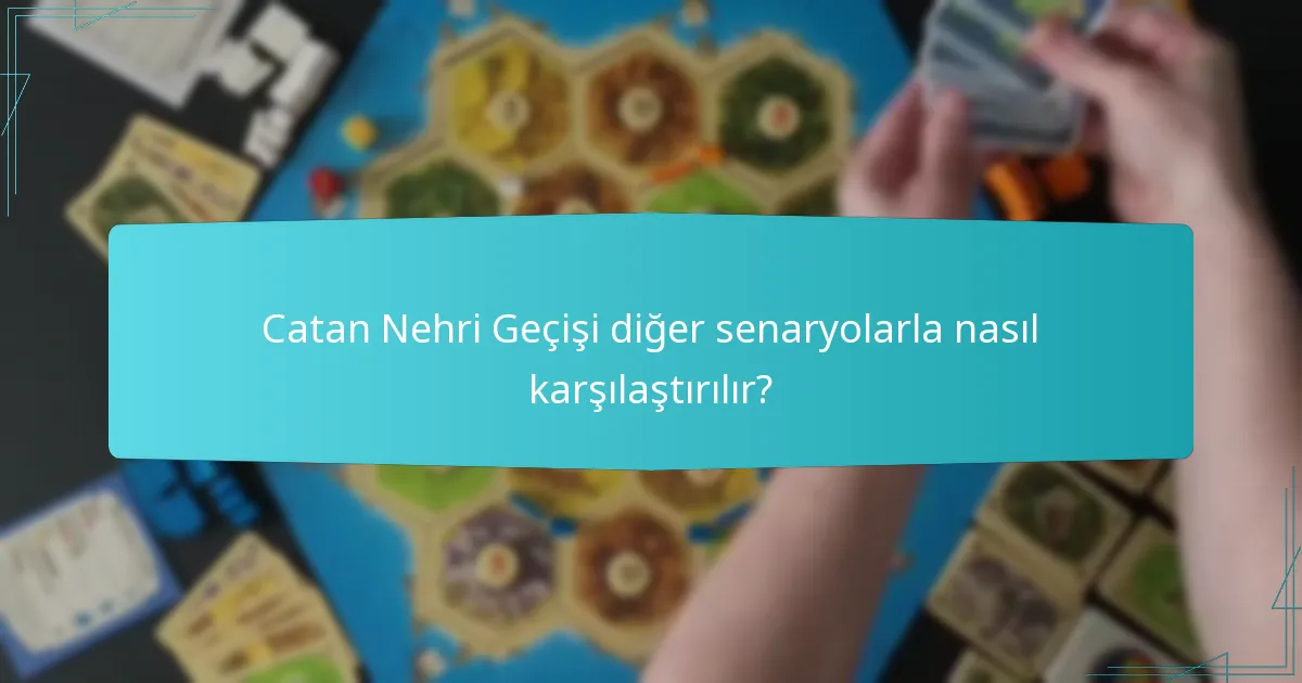 Catan Nehri Geçişinde en iyi ticaret yolu stratejileri nelerdir?