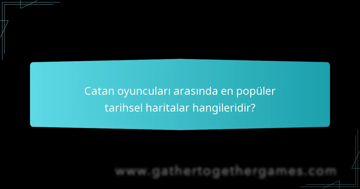 Catan haritalarının arkasındaki tarihsel bağlam nedir?