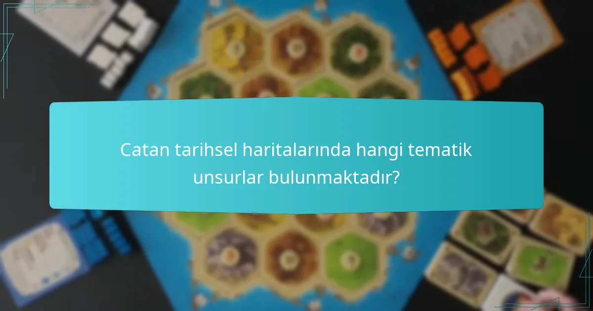 Catan oyuncuları arasında en popüler tarihsel haritalar hangileridir?