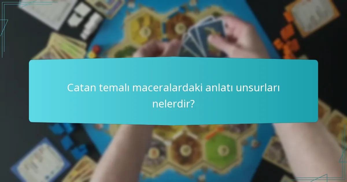 Catan senaryolarını benzersiz kılan nedir?
