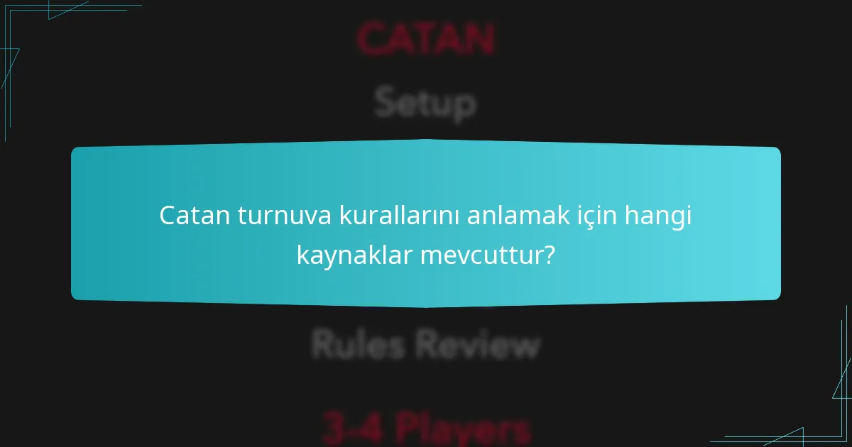 Catan turnuva kurallarını anlamak için hangi kaynaklar mevcuttur?