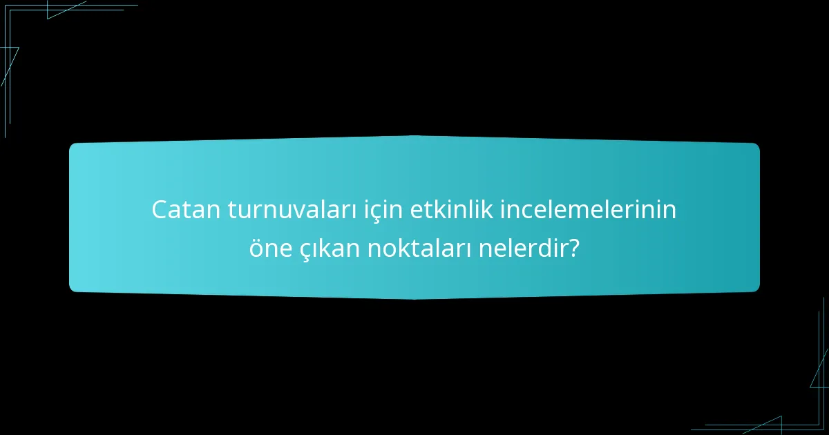 Geri bildirim, gelecekteki Catan turnuvalarını nasıl geliştirebilir?