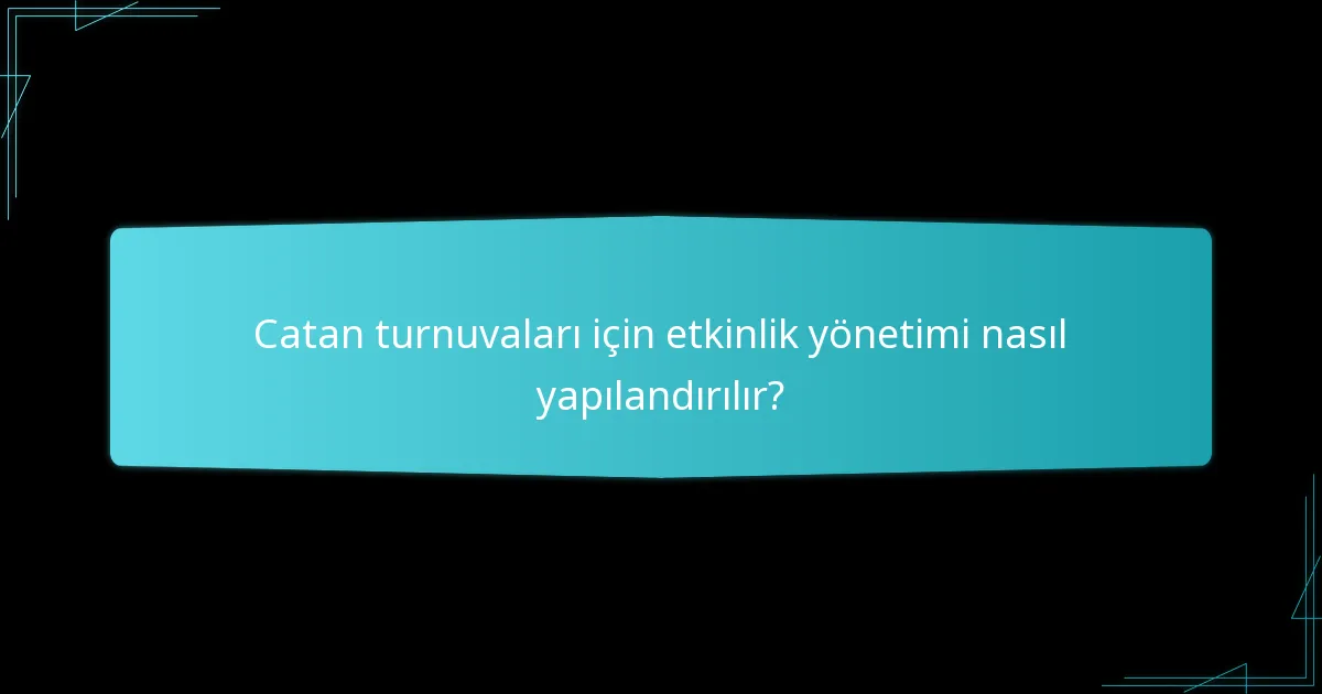 Catan turnuvası katılımcıları için hangi uygunluk kuralları geçerlidir?