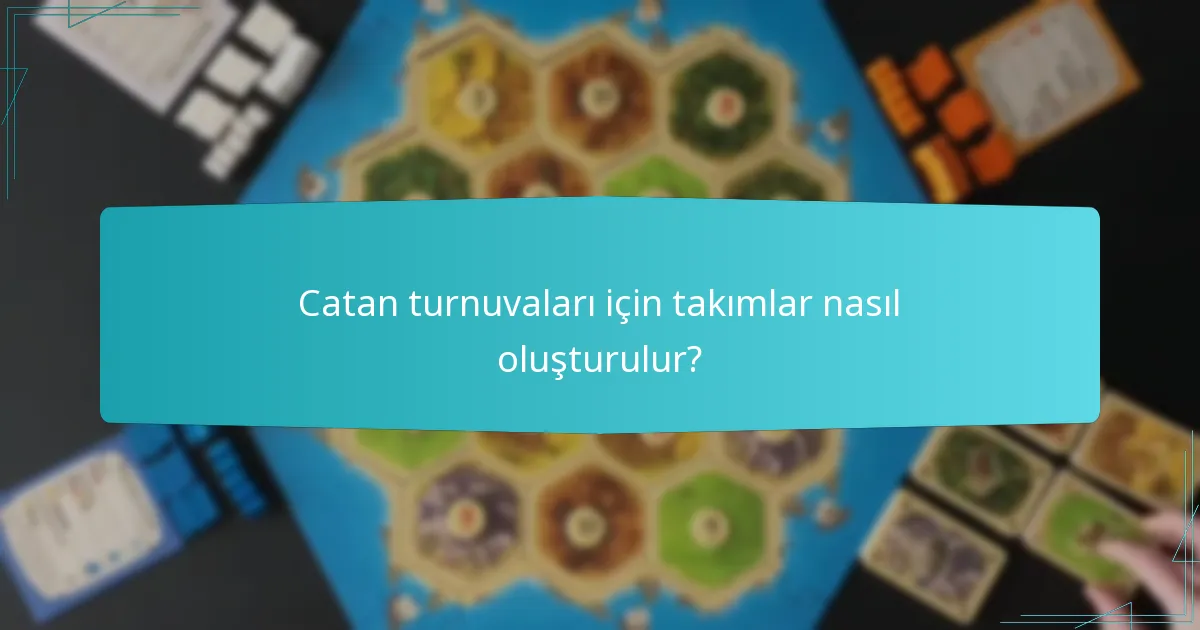 Catan turnuvaları için takımlar nasıl oluşturulur?