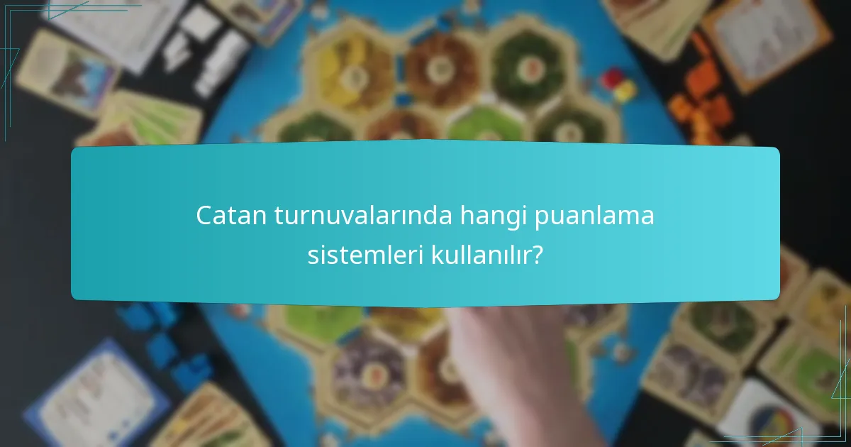 Catan turnuvalarında hangi puanlama sistemleri kullanılır?