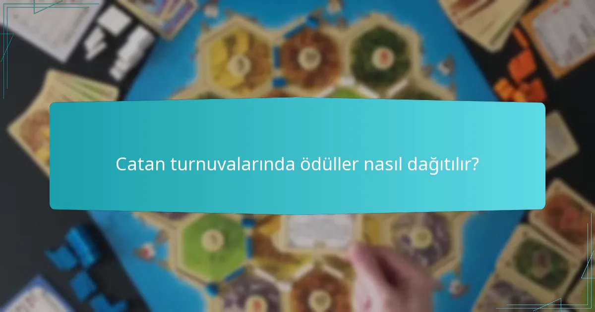 Catan turnuvalarında ödüller nasıl dağıtılır?