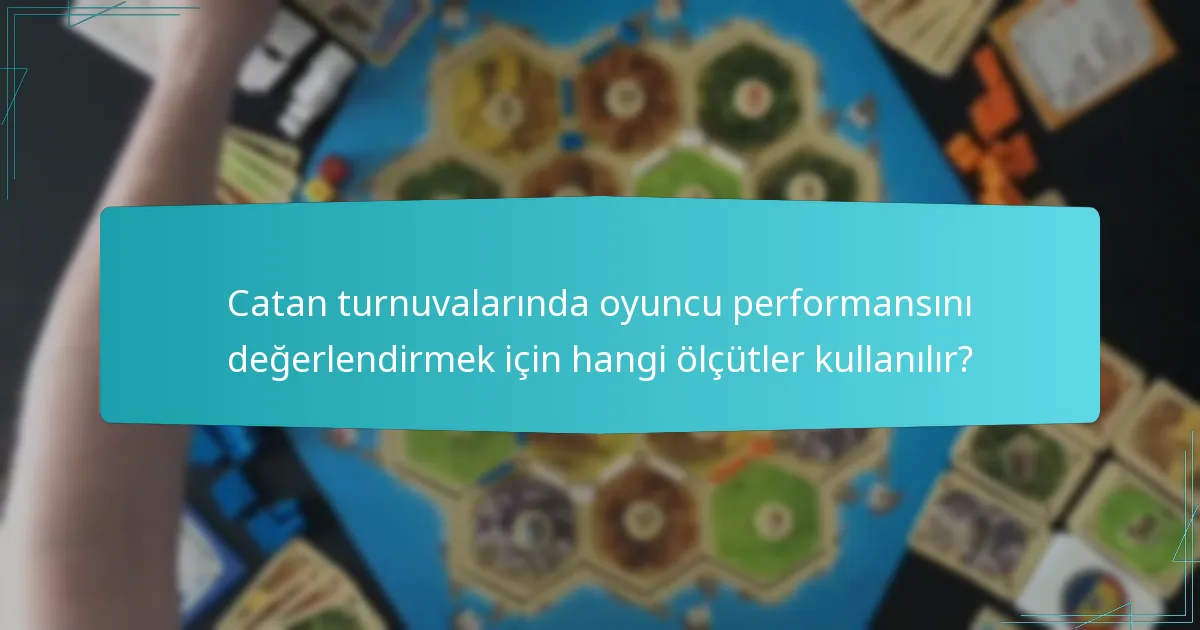 Catan turnuvalarında oyuncu performansını değerlendirmek için hangi ölçütler kullanılır?