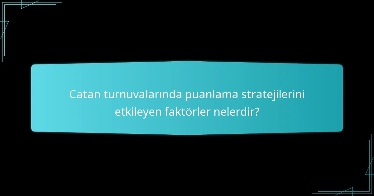 Catan turnuvası puanlamasında yaygın tuzaklar nelerdir?