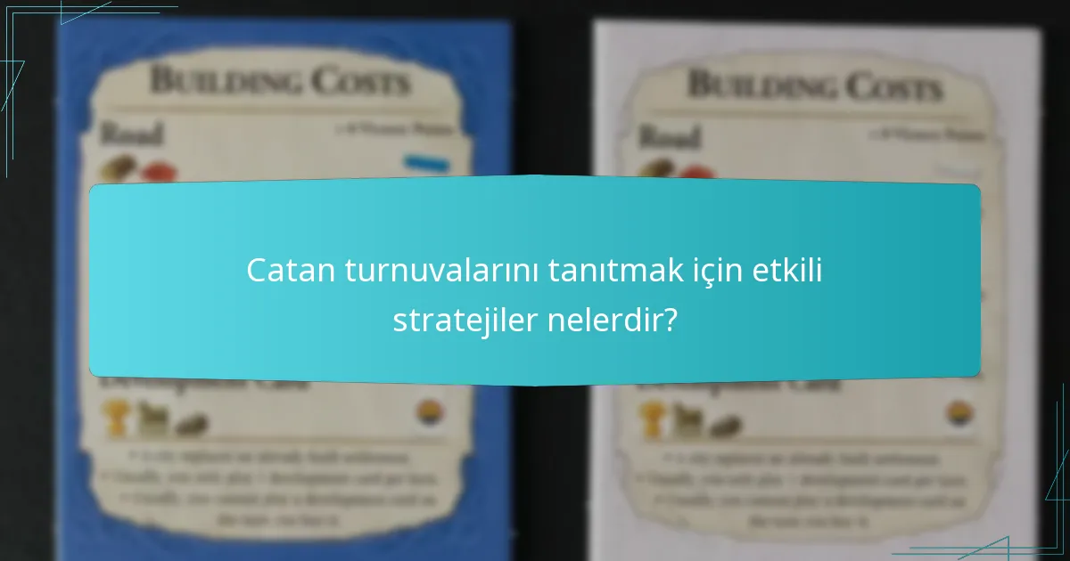 Catan turnuvalarını tanıtmak için etkili stratejiler nelerdir?
