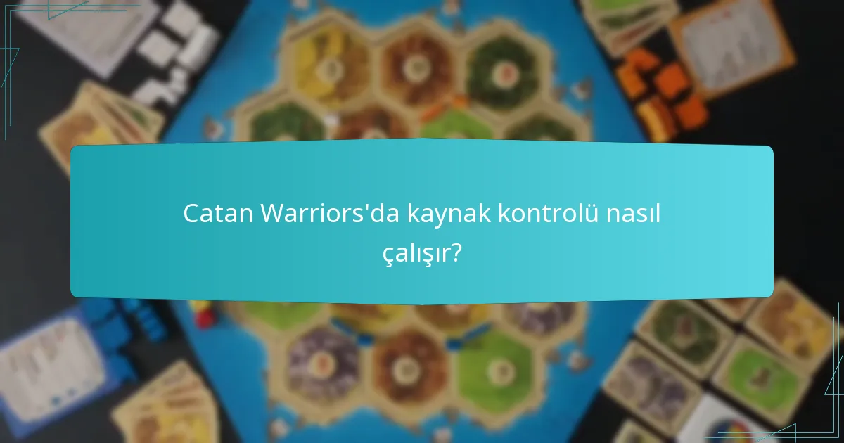 Catan Warriors’da kaynak kontrolü nasıl çalışır?