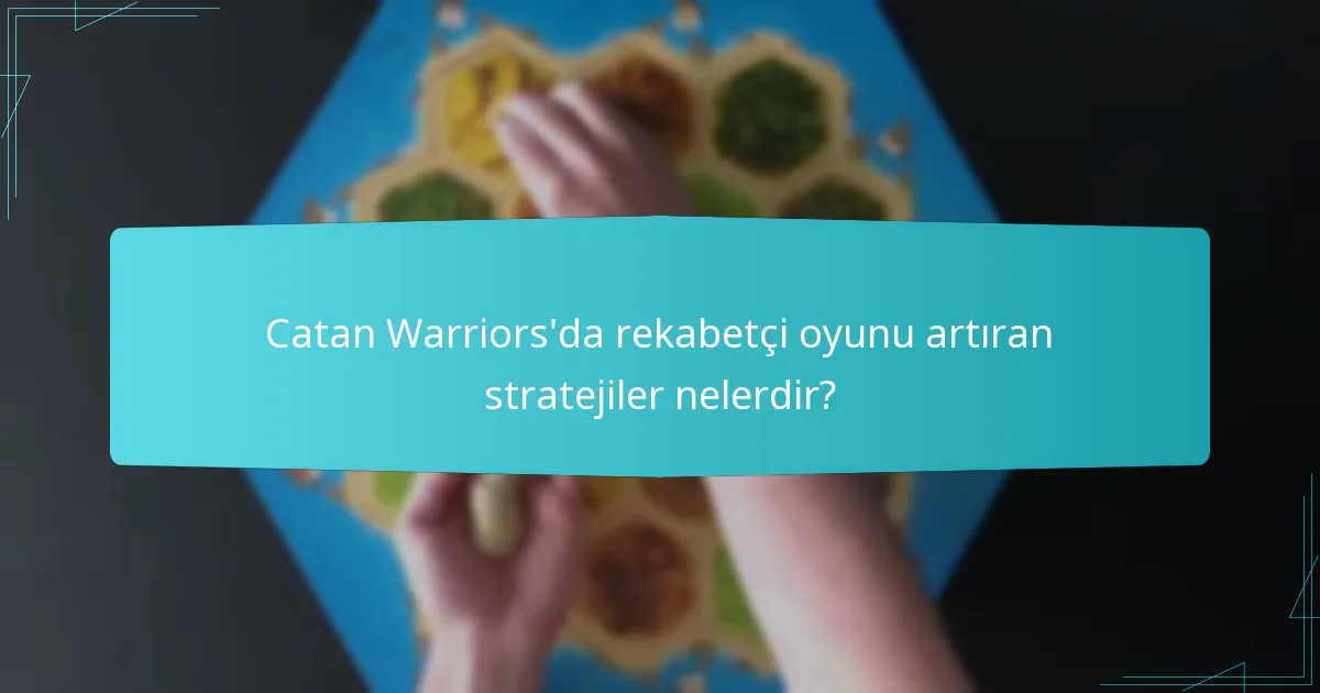 Catan Warriors’daki oyun deneyimini etkileyen varyantlar nelerdir?