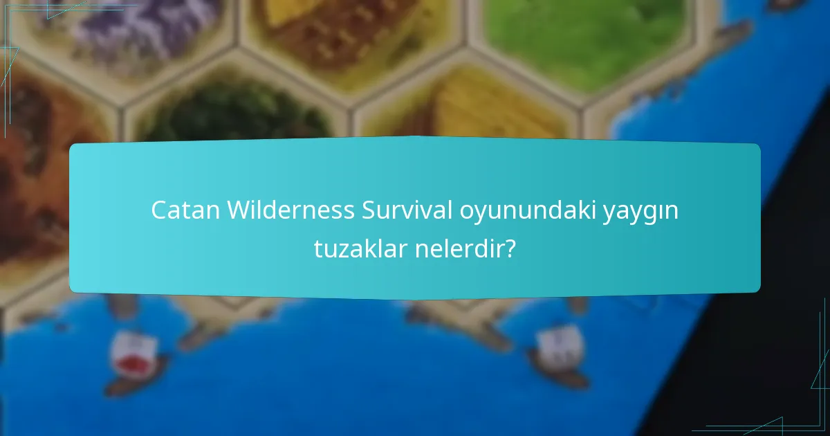 Oyuncular Catan Wilderness Survival’da kaynakları nasıl verimli bir şekilde toplayabilir?