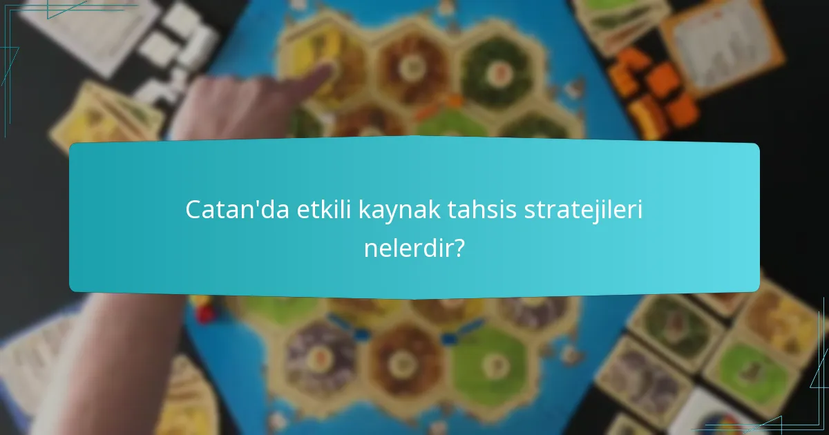 Catan’da etkili kaynak tahsis stratejileri nelerdir?