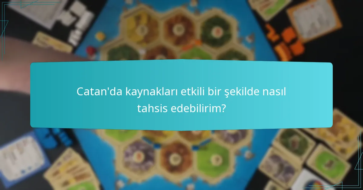 Catan’da kaynakları etkili bir şekilde nasıl tahsis edebilirim?