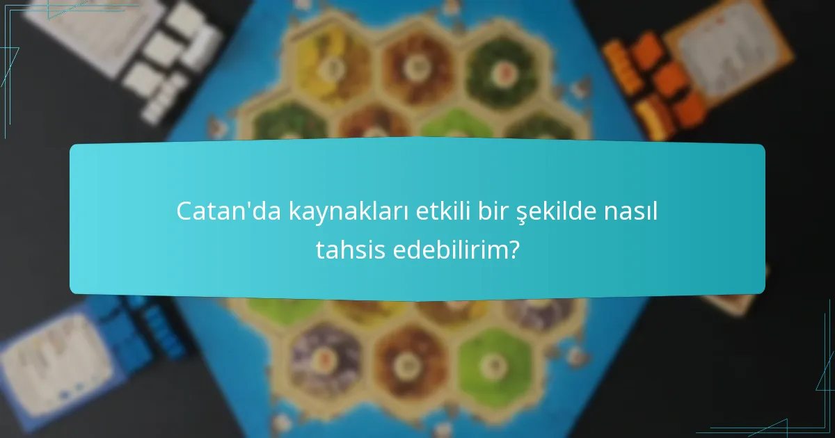 Catan’da kaynakları etkili bir şekilde nasıl tahsis edebilirim?