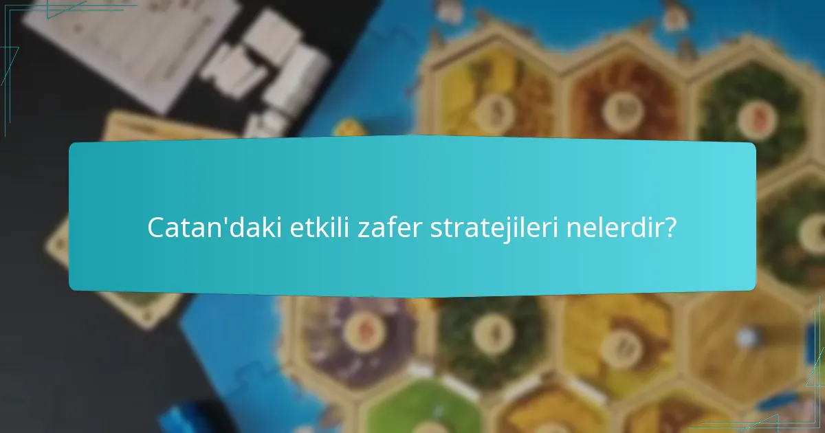 Catan’daki etkili zafer stratejileri nelerdir?