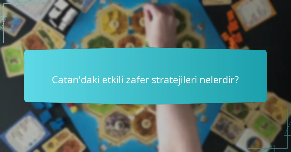 Catan’daki etkili zafer stratejileri nelerdir?