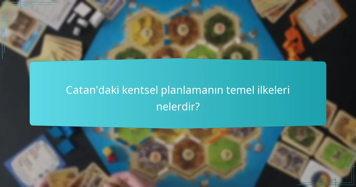 Catan’daki en başarılı kentsel planlama stratejileri nelerdir?