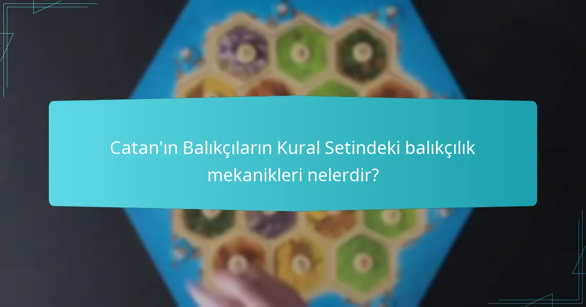 Catan’da balıkçılığı kullanmanın ileri düzey stratejileri nelerdir?