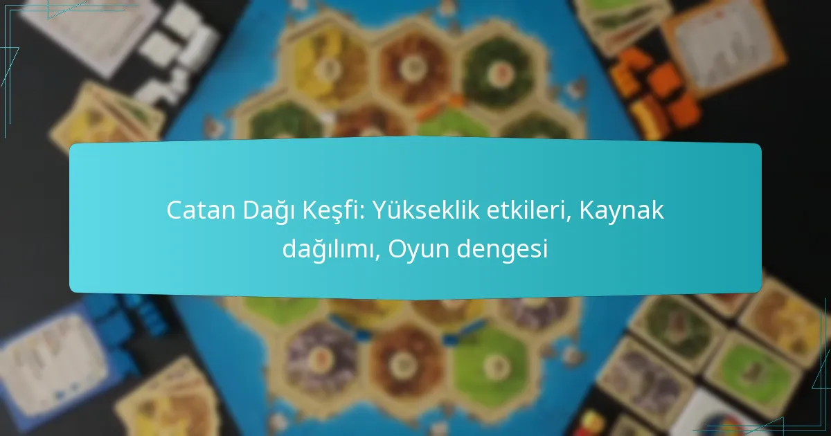 Catan Dağı Keşfi: Yükseklik etkileri, Kaynak dağılımı, Oyun dengesi