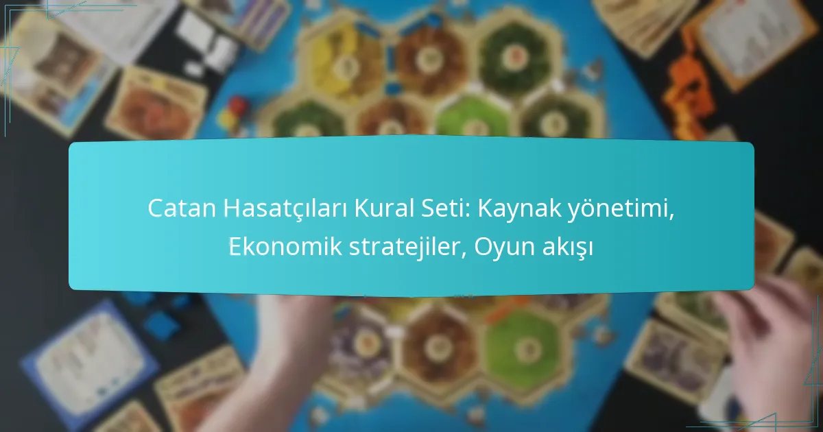 Catan Hasatçıları Kural Seti: Kaynak yönetimi, Ekonomik stratejiler, Oyun akışı