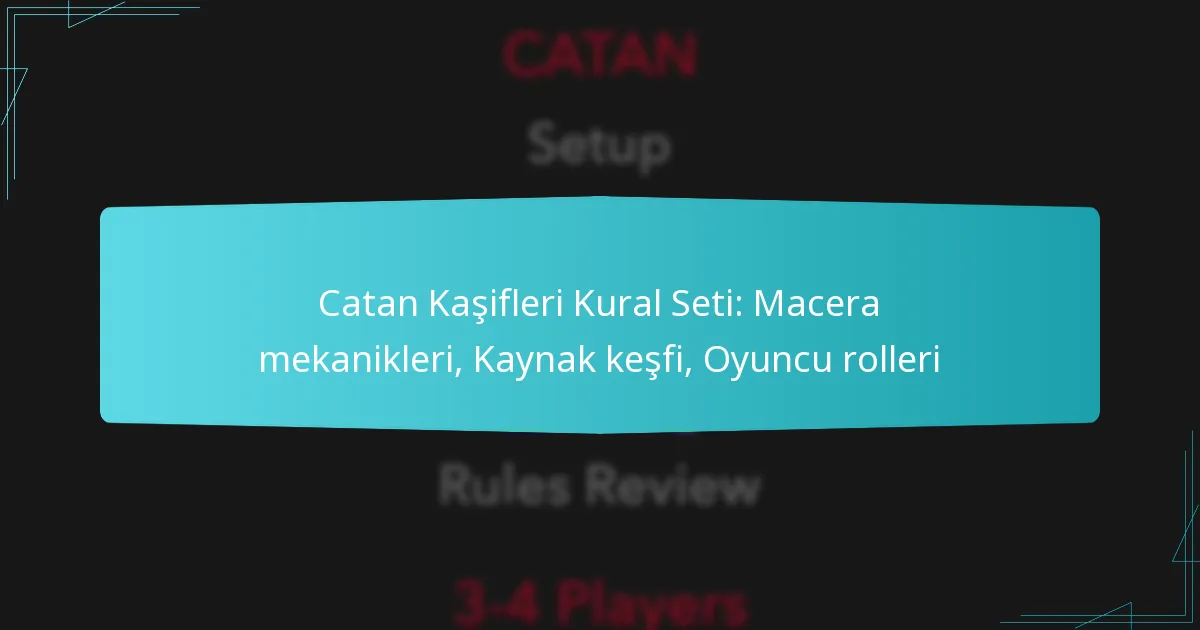 Catan Kaşifleri Kural Seti: Macera mekanikleri, Kaynak keşfi, Oyuncu rolleri