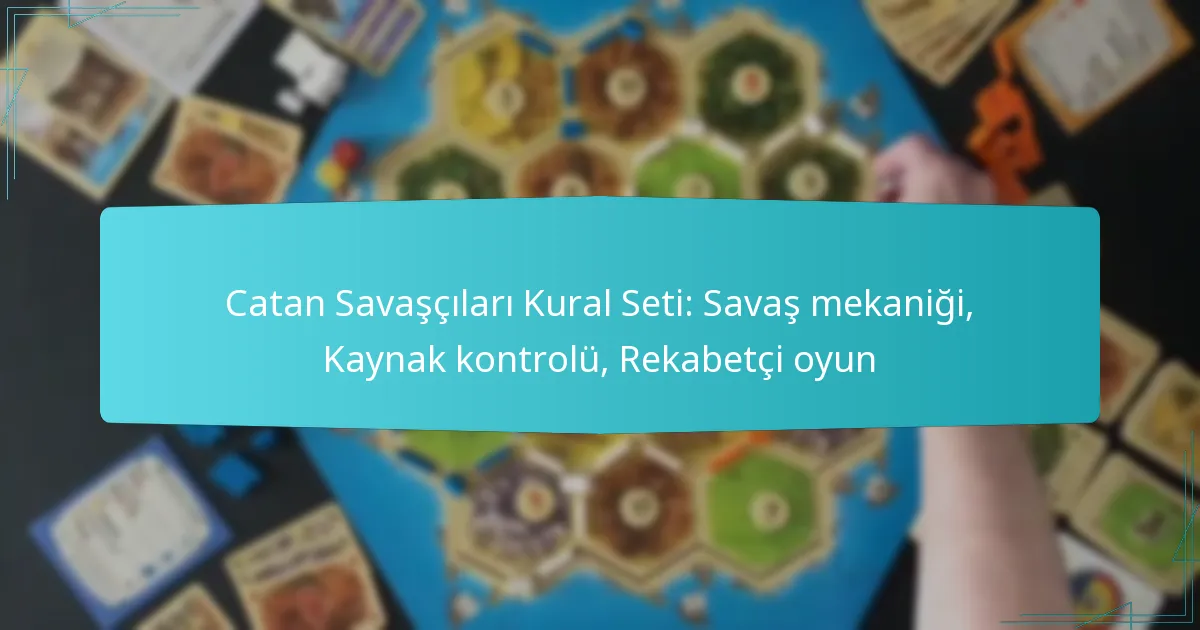 Catan Savaşçıları Kural Seti: Savaş mekaniği, Kaynak kontrolü, Rekabetçi oyun