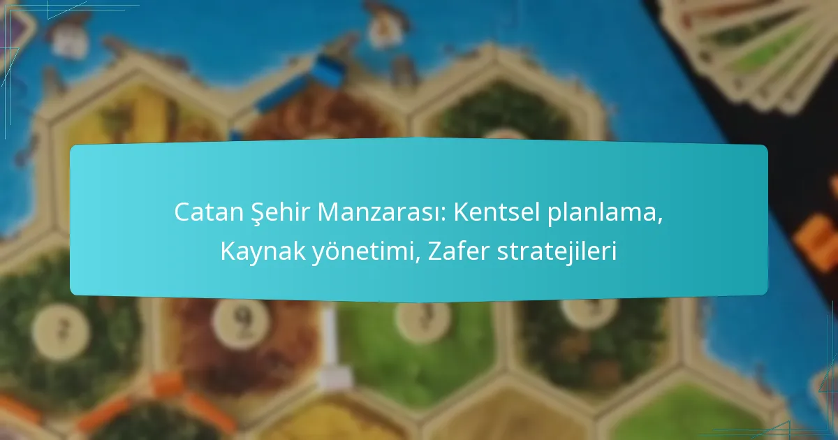 Catan Şehir Manzarası: Kentsel planlama, Kaynak yönetimi, Zafer stratejileri