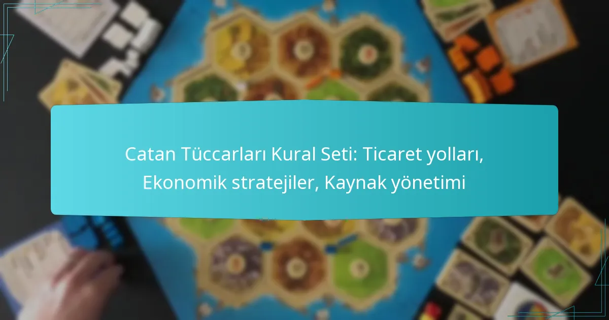 Catan Tüccarları Kural Seti: Ticaret yolları, Ekonomik stratejiler, Kaynak yönetimi