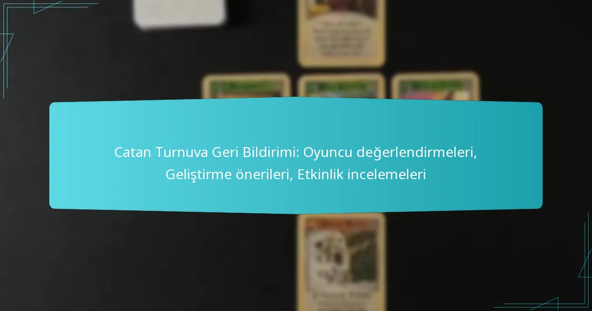 Catan Turnuva Geri Bildirimi: Oyuncu değerlendirmeleri, Geliştirme önerileri, Etkinlik incelemeleri