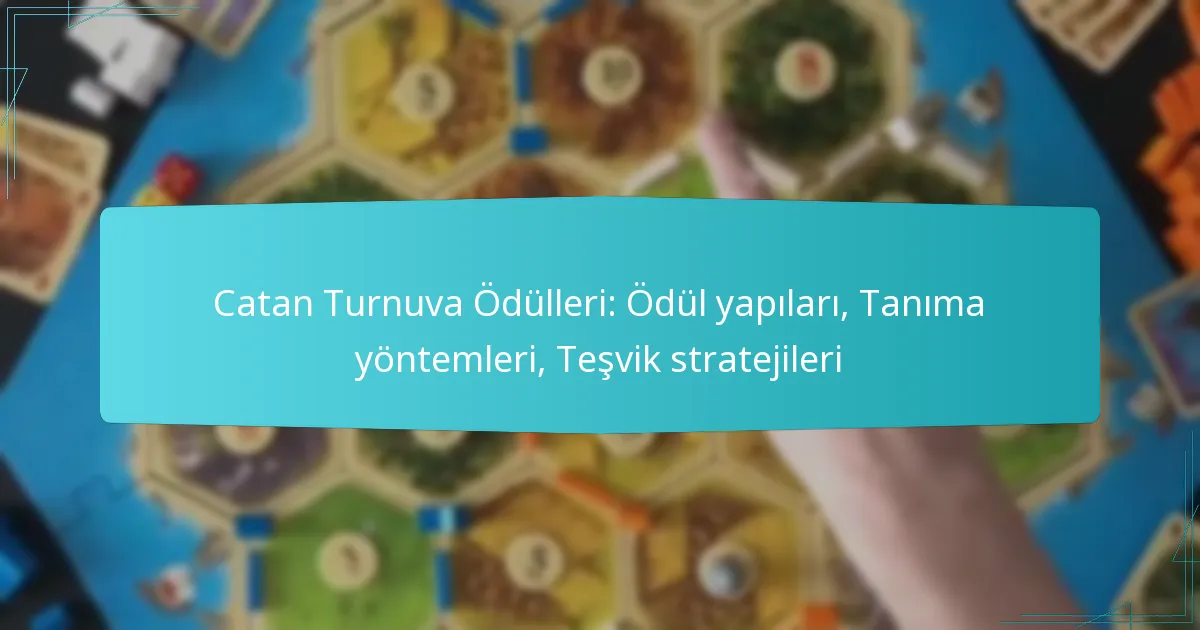 Catan Turnuva Ödülleri: Ödül yapıları, Tanıma yöntemleri, Teşvik stratejileri