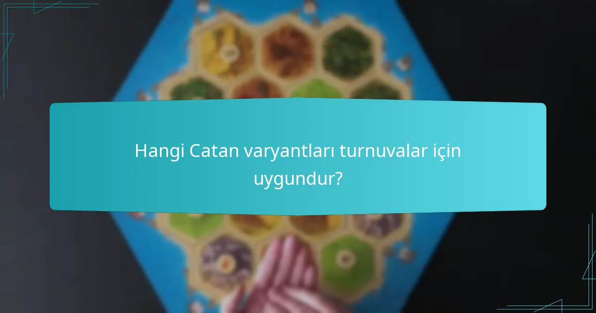 Hangi Catan varyantları turnuvalar için uygundur?