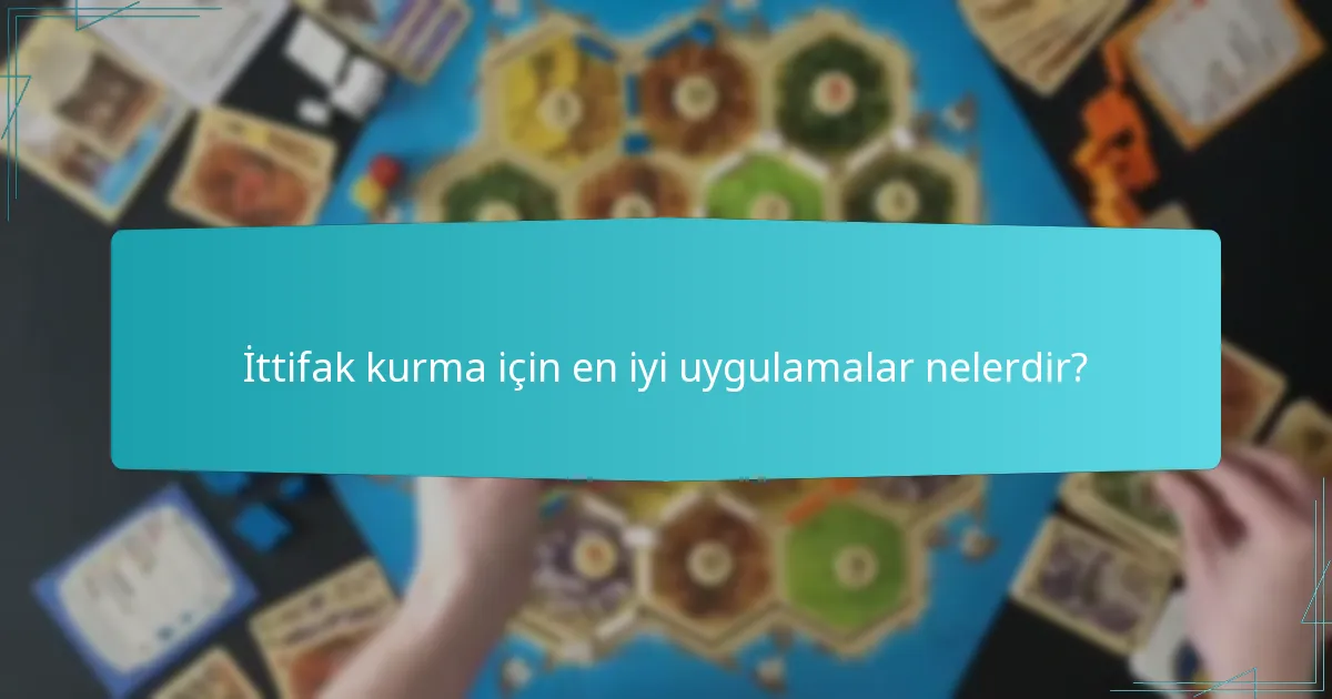 İttifak kurma için en iyi uygulamalar nelerdir?