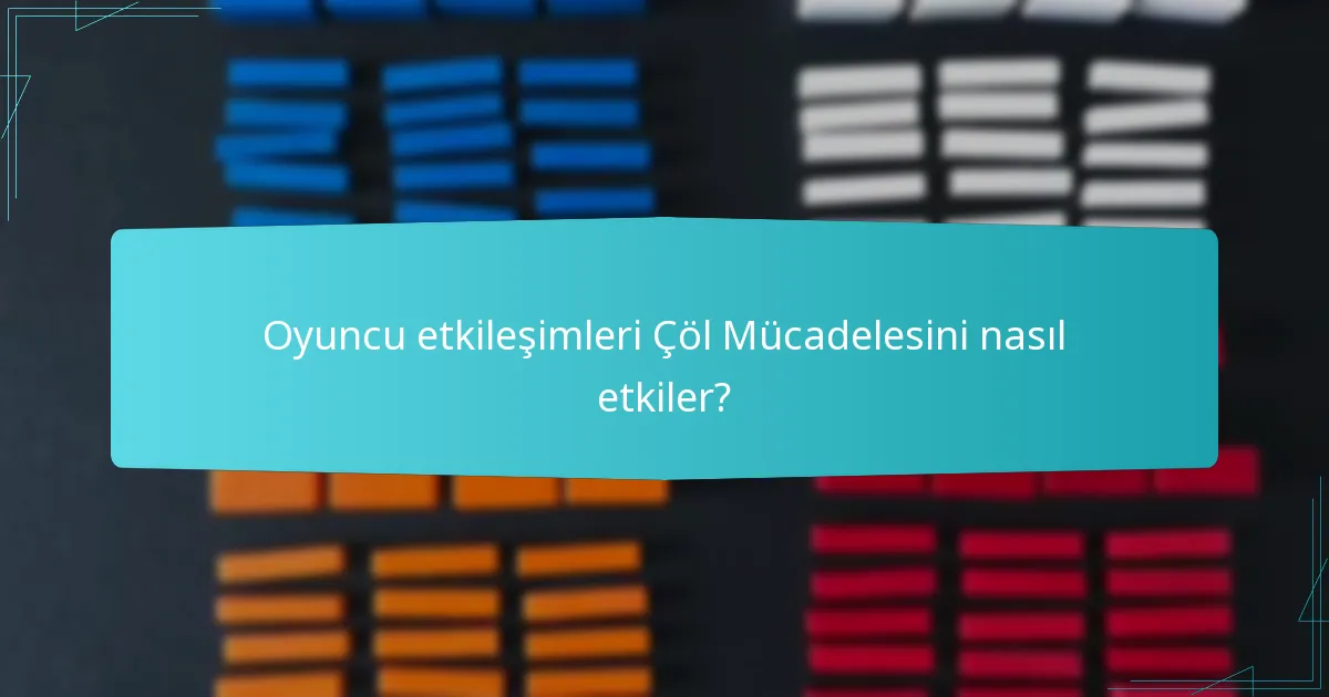 Çöl Mücadelesine katılmak için en iyi uygulamalar nelerdir?
