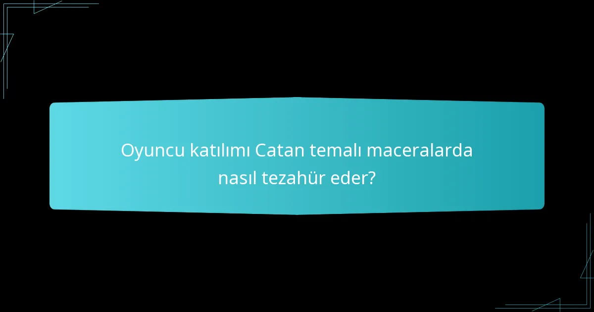 Oyuncular kendi Catan temalı maceralarını nasıl yaratabilir?