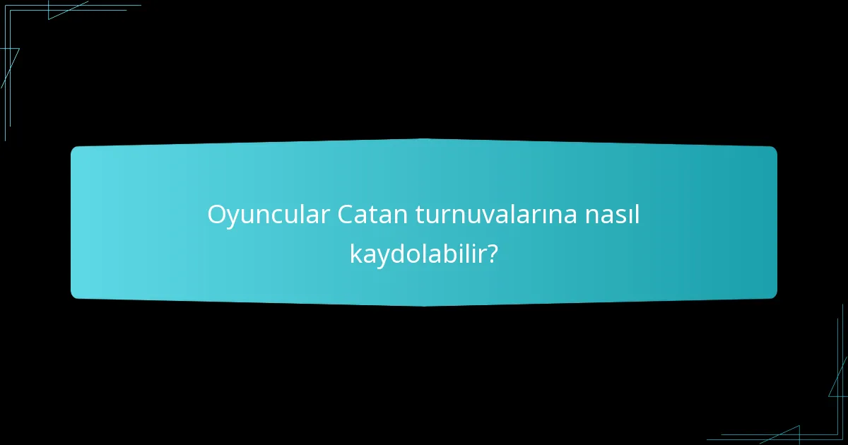 Catan turnuvası düzenlemenin en iyi uygulamaları nelerdir?