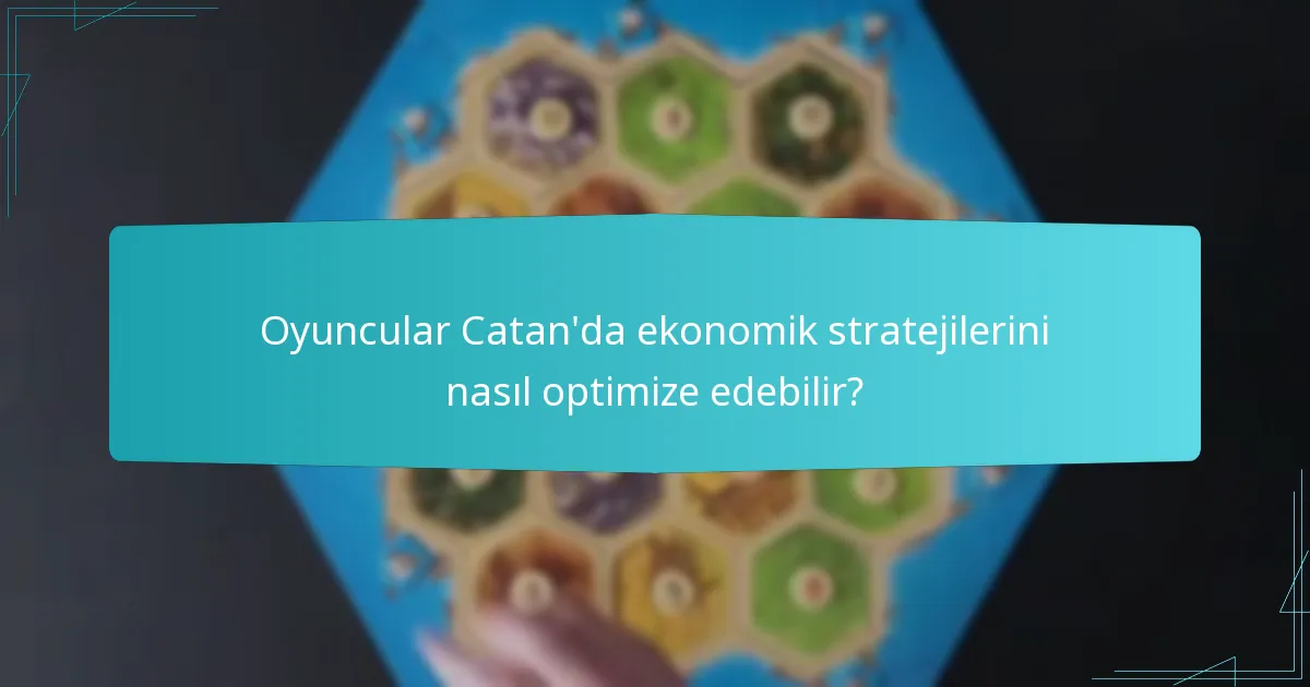 Oyuncular Catan’da ekonomik stratejilerini nasıl optimize edebilir?
