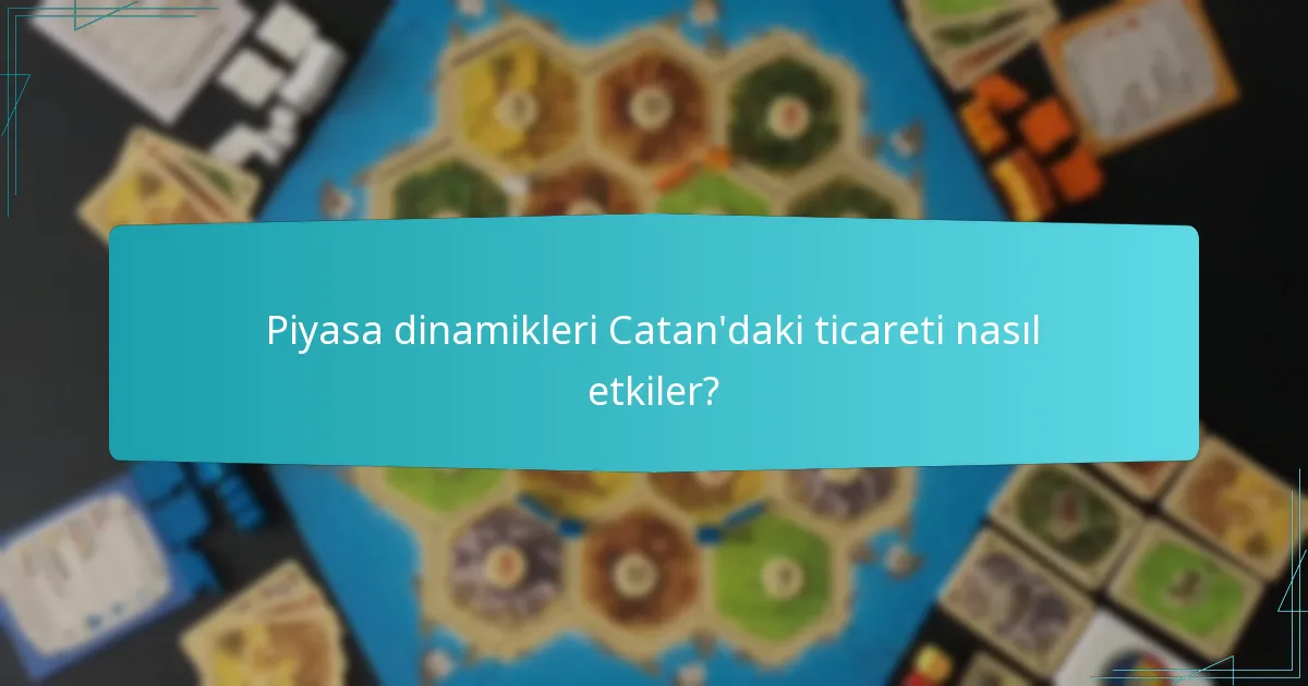 Piyasa dinamikleri Catan’daki ticareti nasıl etkiler?
