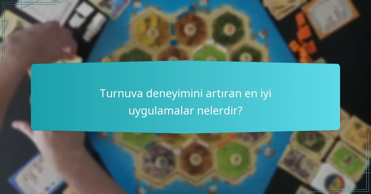 Turnuva deneyimini artıran en iyi uygulamalar nelerdir?